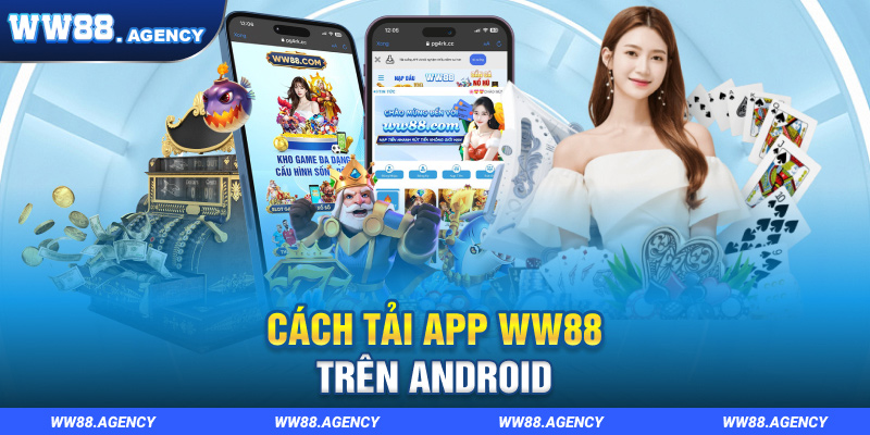 Hướng dẫn tải ứng dụng WW88 cho Android