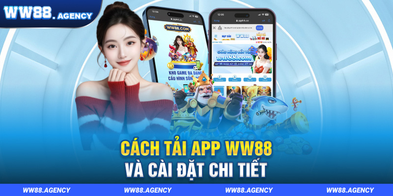 Hướng dẫn cách tải app WW88 và cài đặt chi tiết