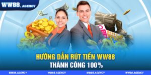 Cách rút tiền WW88 an toàn và thành công 100%